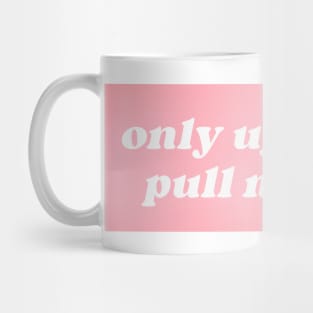 Only Ugly Cops Pull Me Over Mug